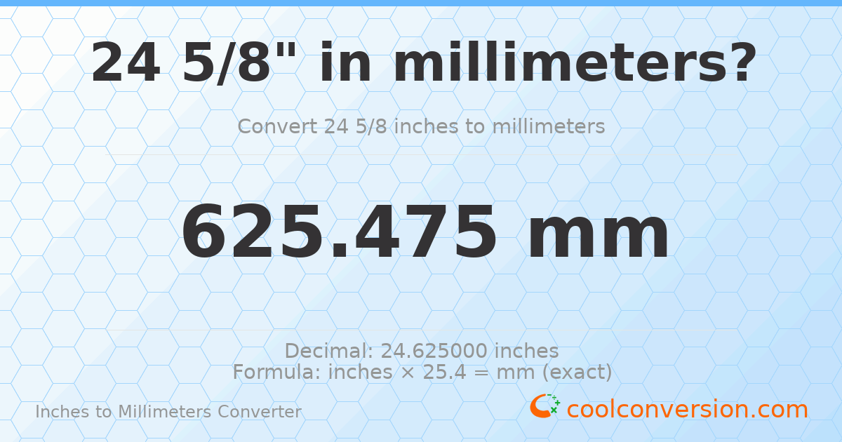 24 5/8 inches to mm — 625.475 mm