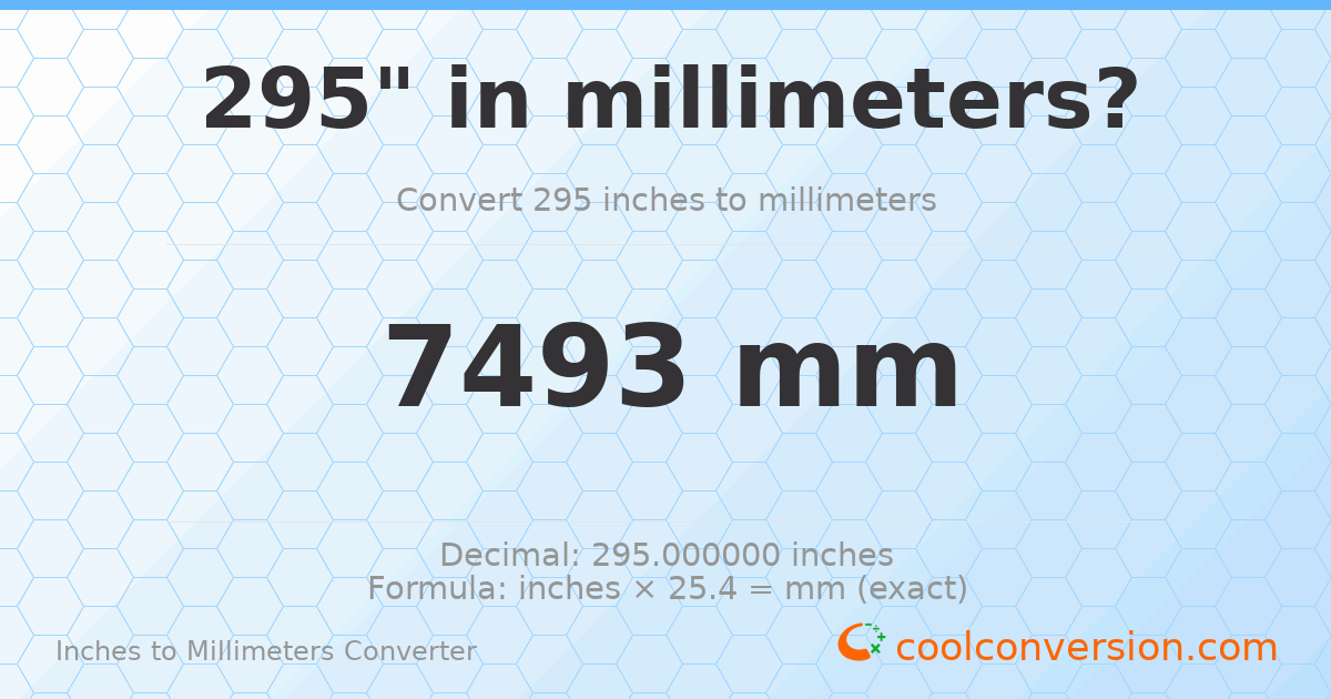 295 inches to mm — 7493 mm