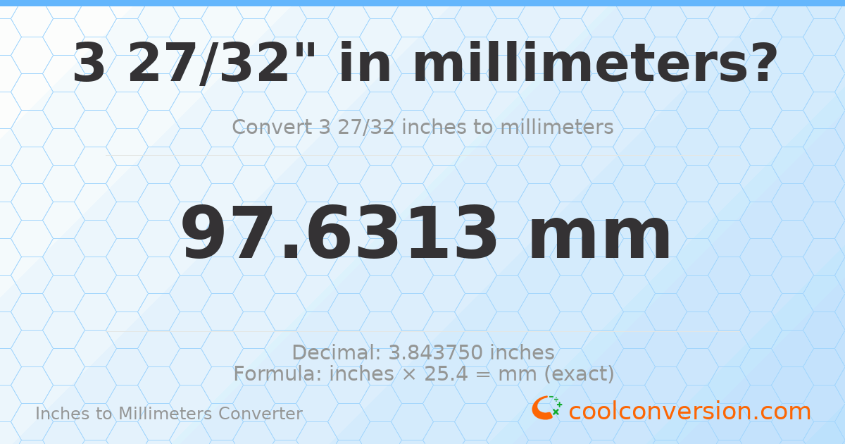 3 27/32 inches to mm — 97.6313 mm