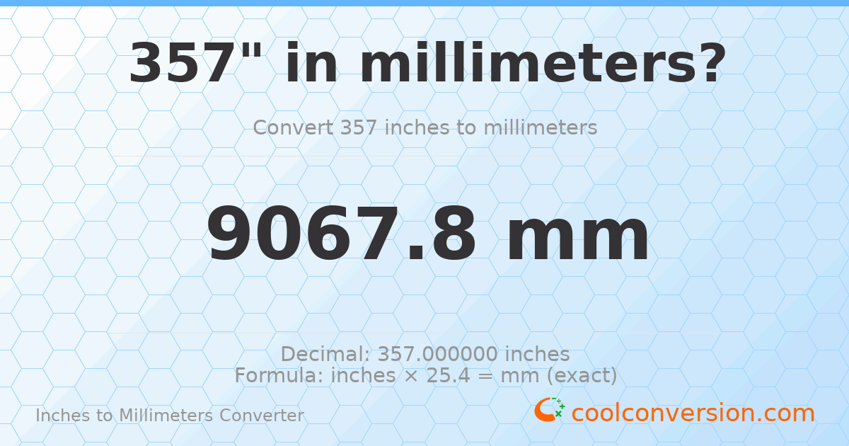 357 inches to mm — 9067.8 mm
