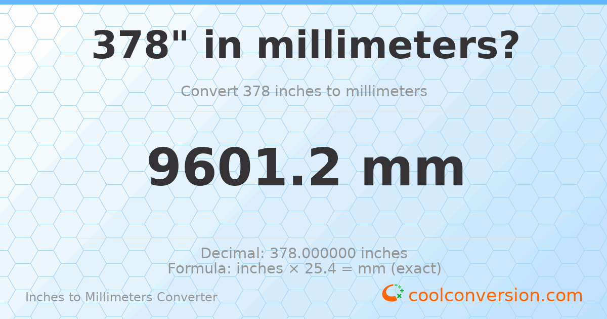 378 inches to mm — 9601.2 mm