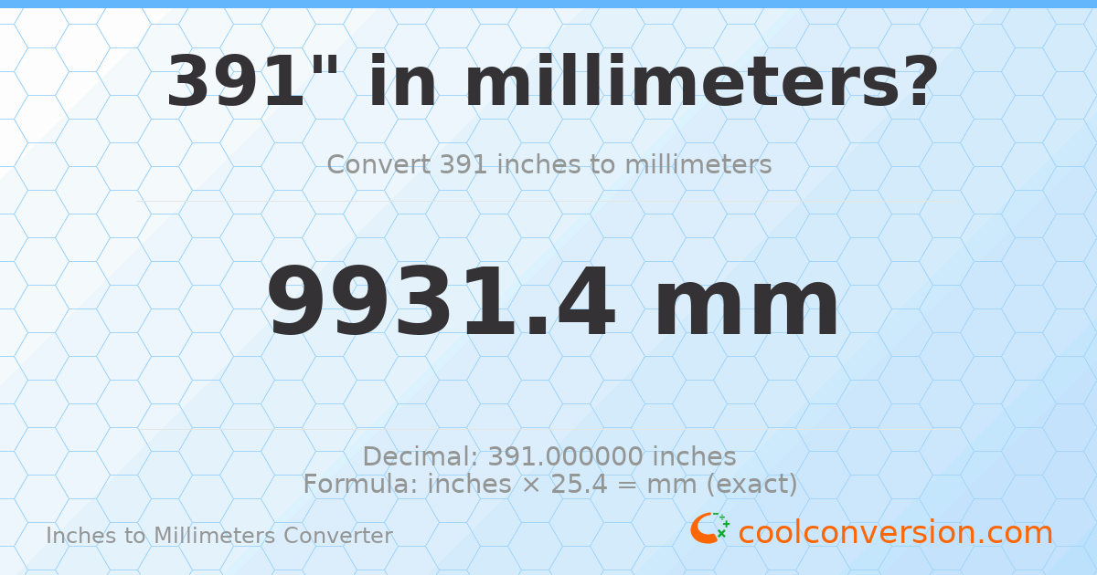 391 inches to mm — 9931.4 mm
