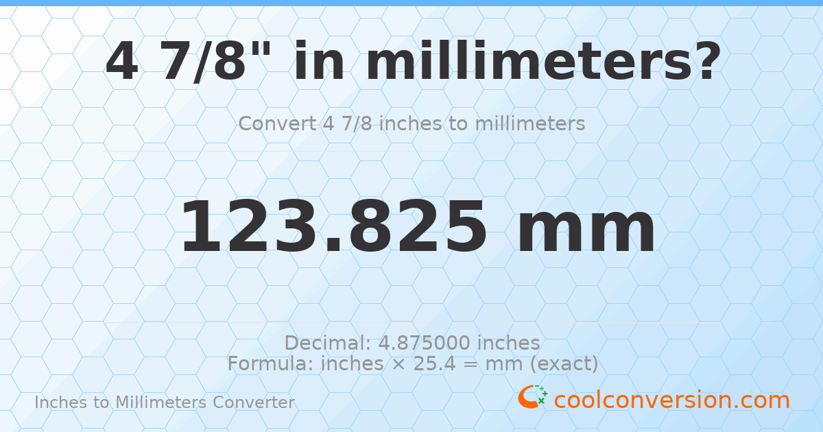 4 7/8 inches to mm — 123.825 mm