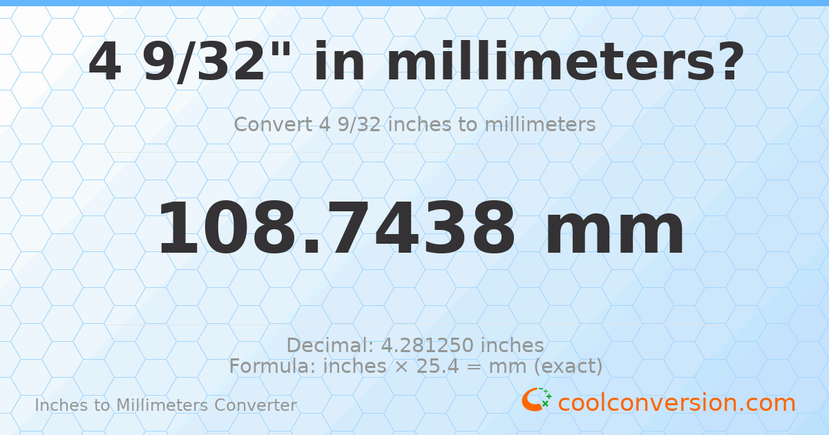 4 9/32 inches to mm — 108.7438 mm