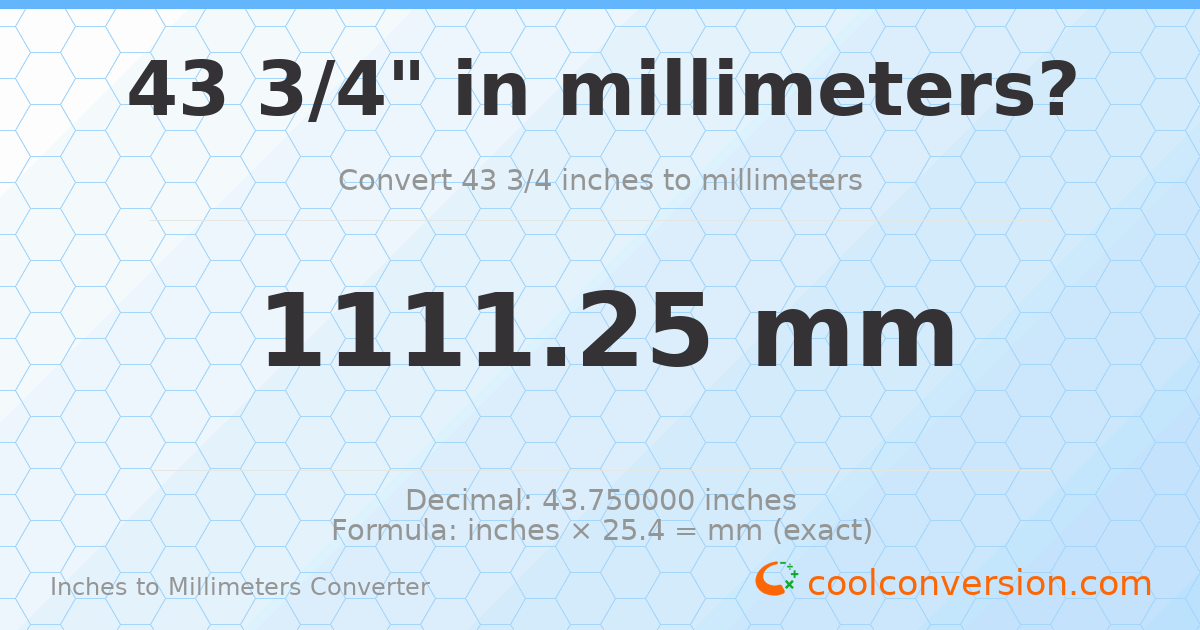 43 3/4 inches to mm — 1111.25 mm