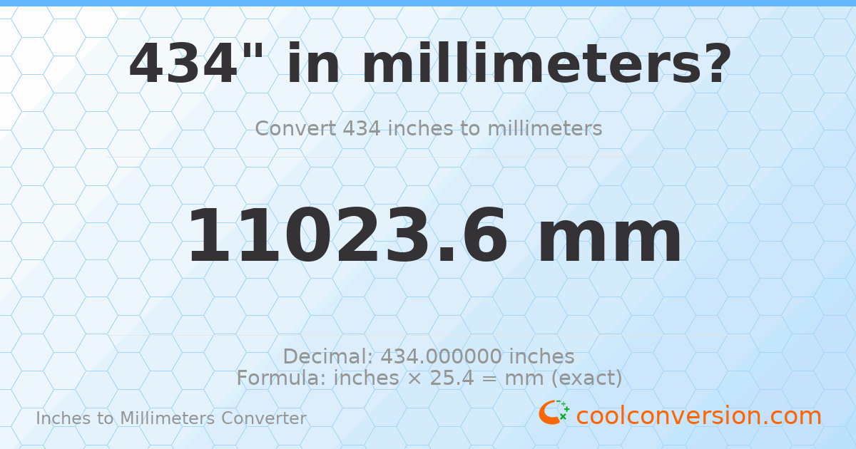 434 inches to mm — 11023.6 mm