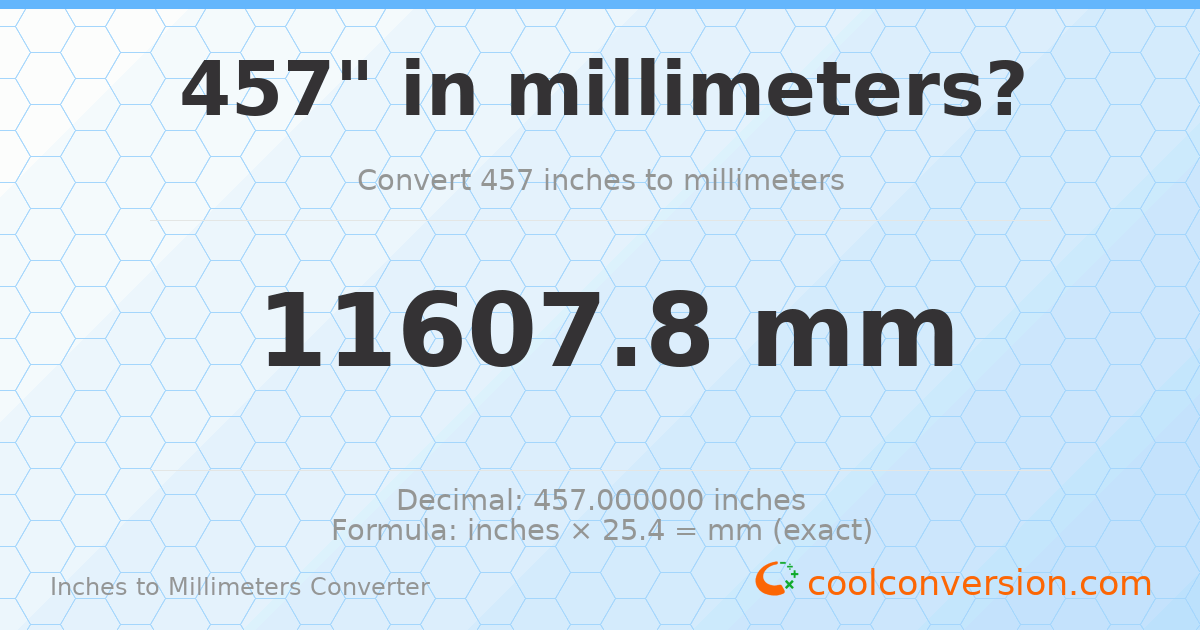 457 inches to mm — 11607.8 mm