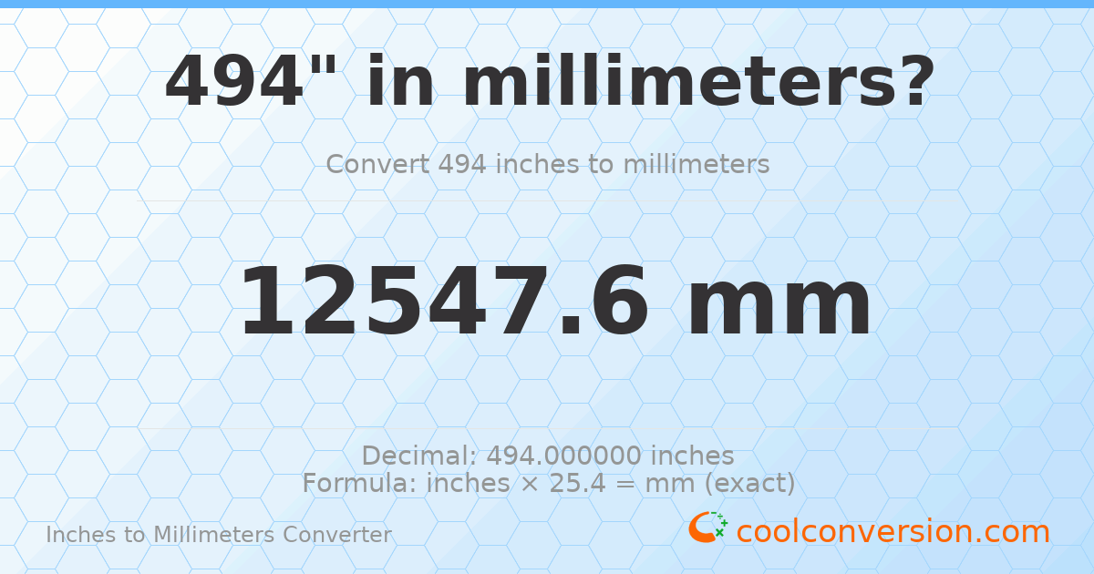 494 inches to mm — 12547.6 mm