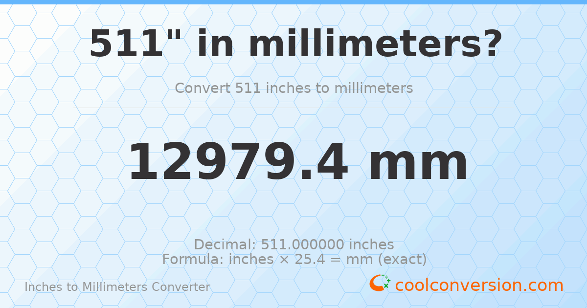 511 inches to mm — 12979.4 mm