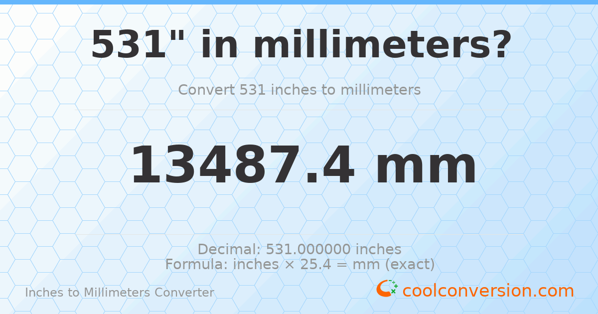 531 inches to mm — 13487.4 mm