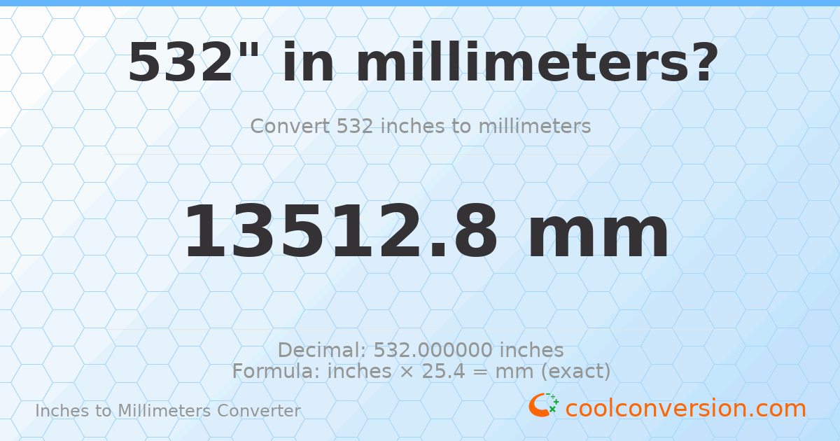 532 inches to mm — 13512.8 mm