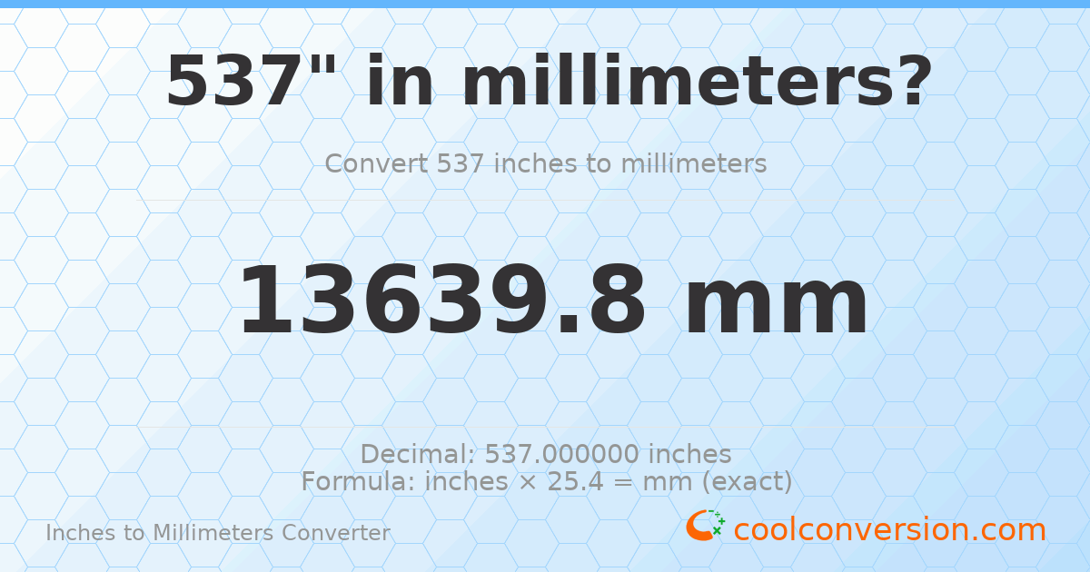537 inches to mm — 13639.8 mm