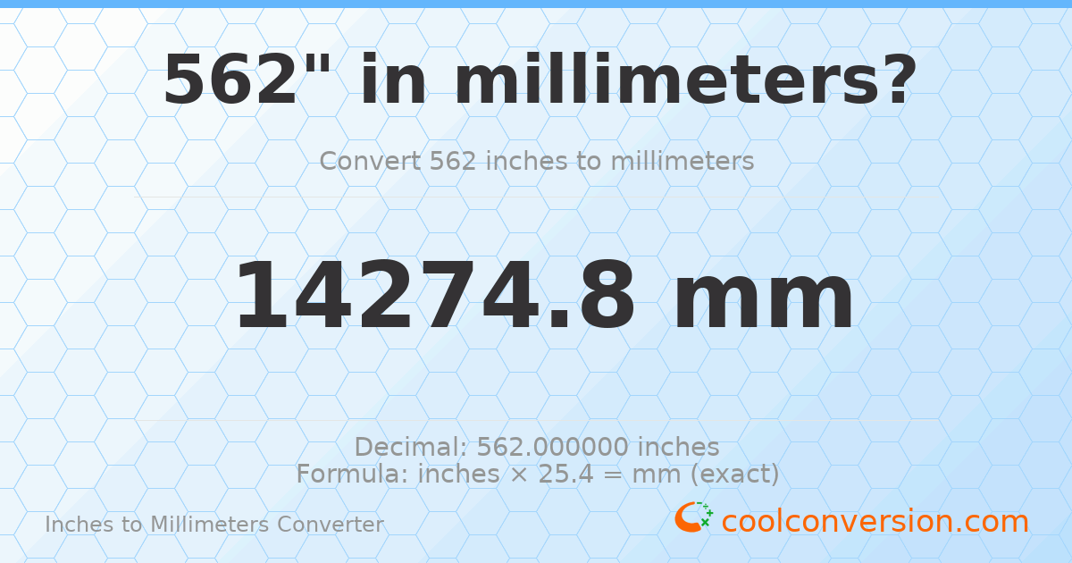 562 inches to mm — 14274.8 mm