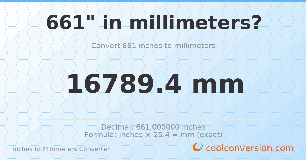 661 inches to mm — 16789.4 mm