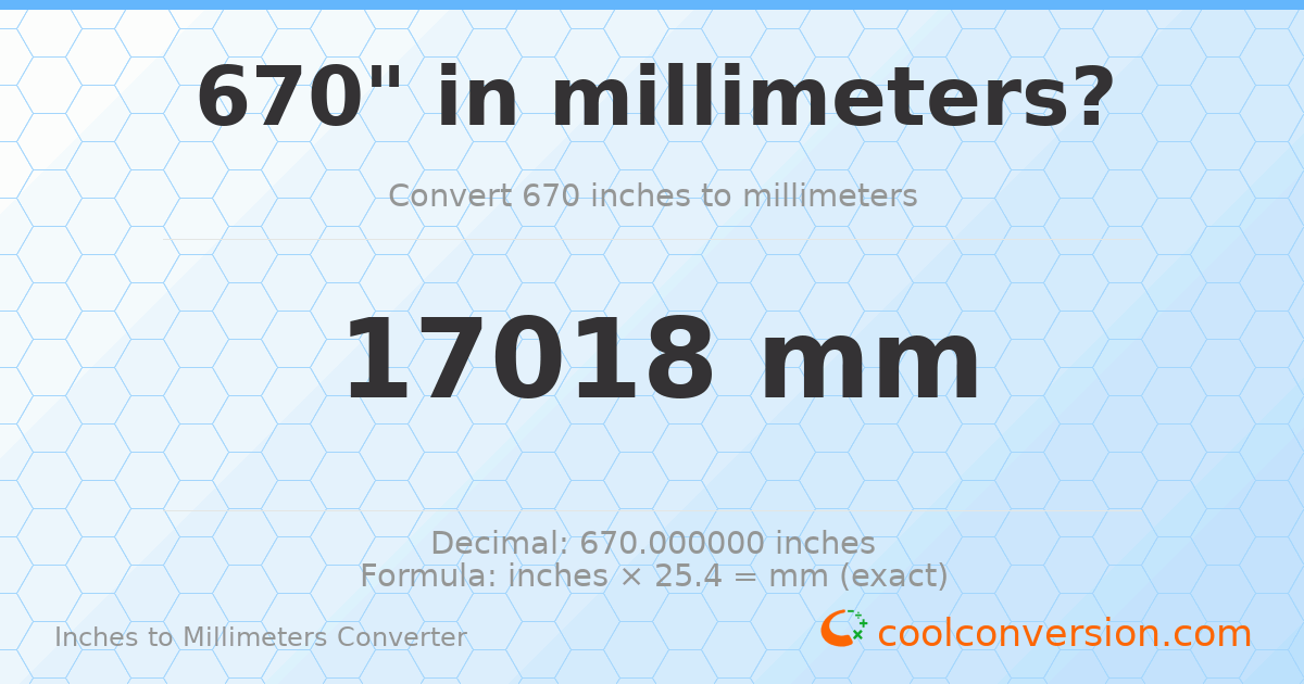 670 inches to mm — 17018 mm