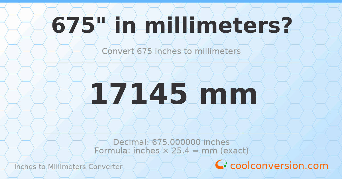 675 inches to mm — 17145 mm
