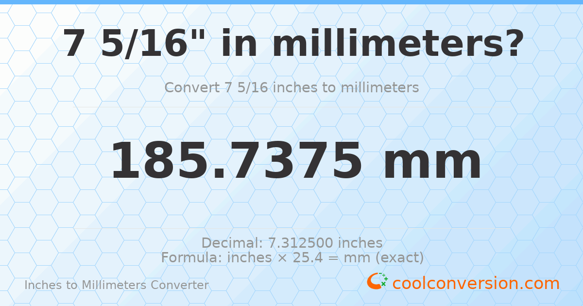7 5/16 inches to mm — 185.7375 mm