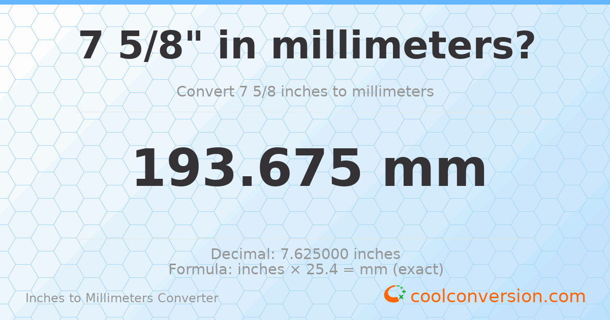 7 5/8 inches to mm — 193.675 mm