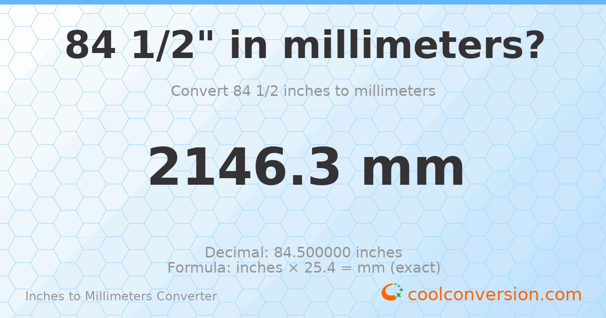 84 1/2 inches to mm — 2146.3 mm