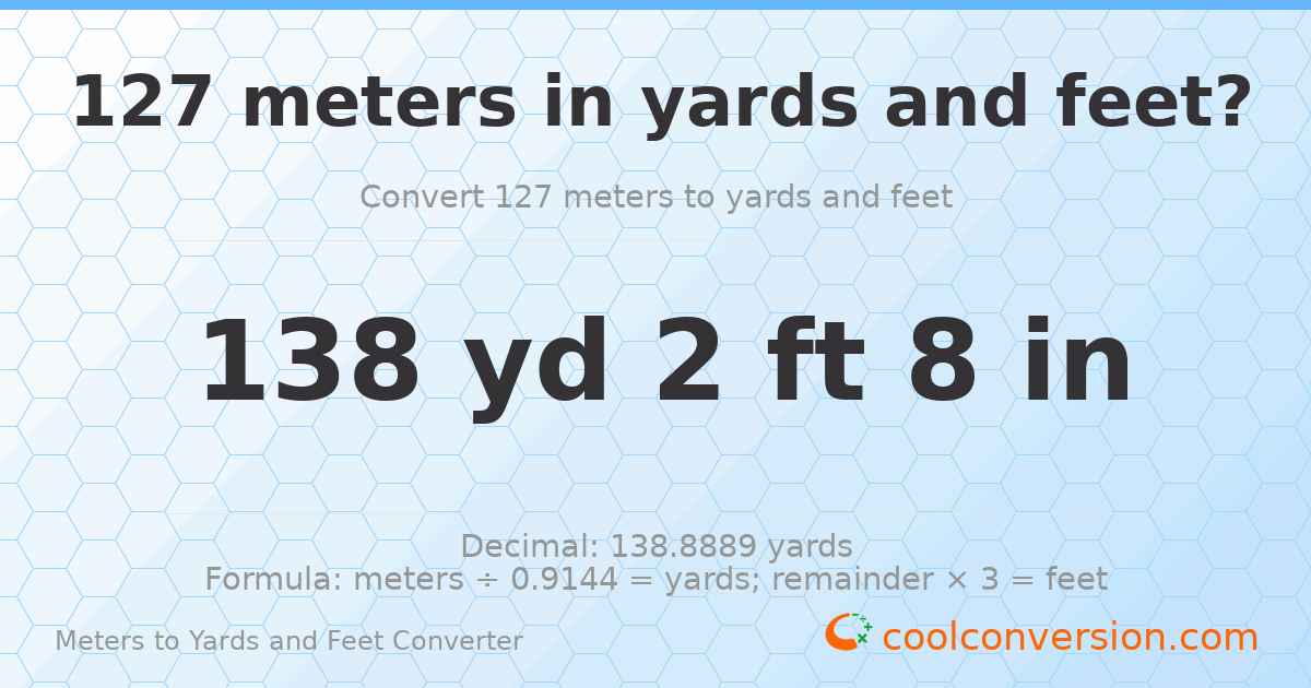 127 meters to yards and feet — 138 yd 2 ft
