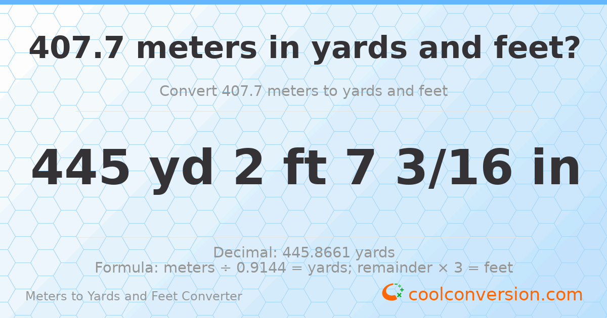 407.7 meters to yards and feet — 445 yd 2 ft