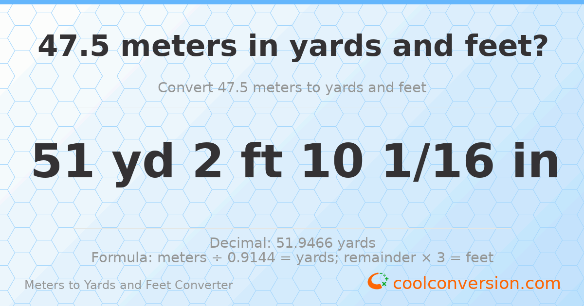 47.5 meters to yards and feet — 51 yd 2 ft