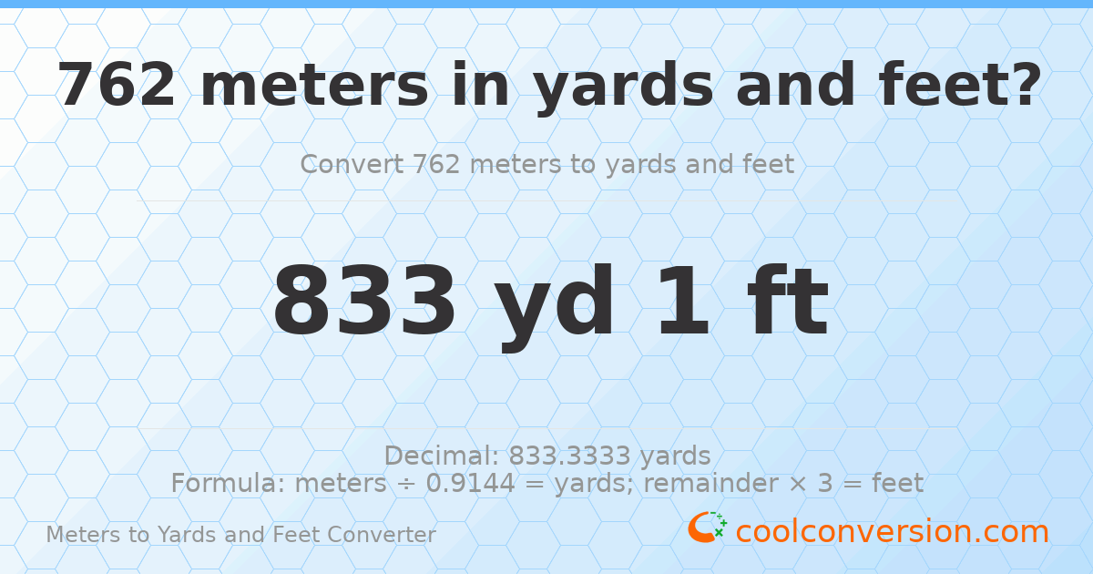 762 meters to yards and feet — 833 yd 1 ft