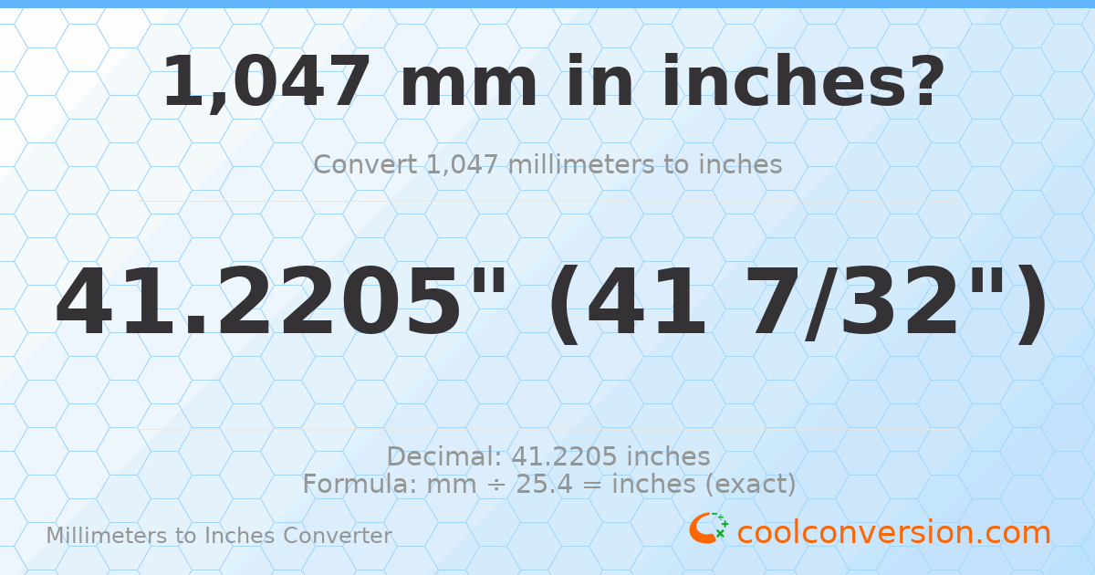 1047 mm to inches — 41.2205"