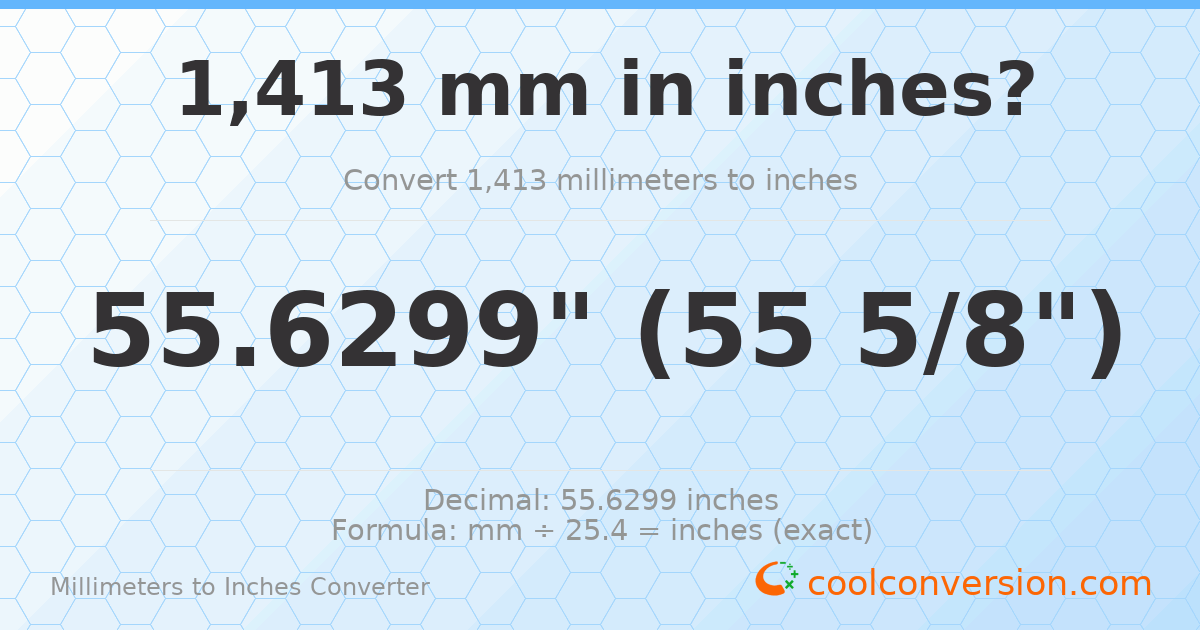 1413 mm to inches — 55.6299"