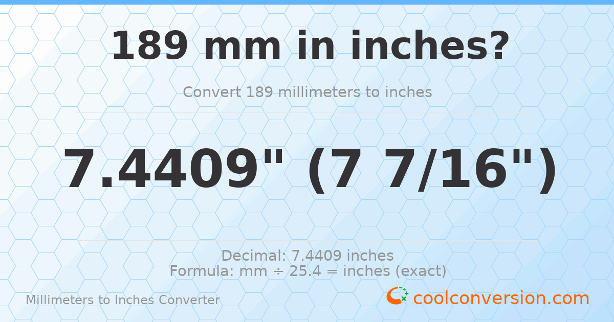 189 mm to inches — 7.4409"