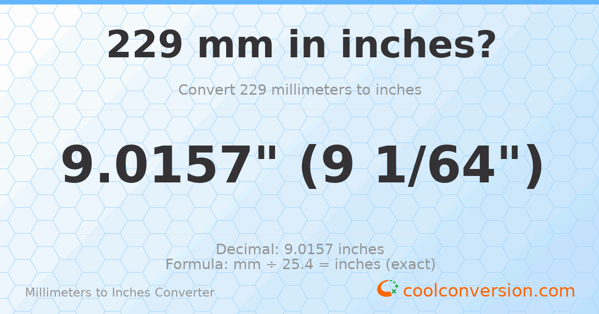 229 mm to inches — 9.0157"