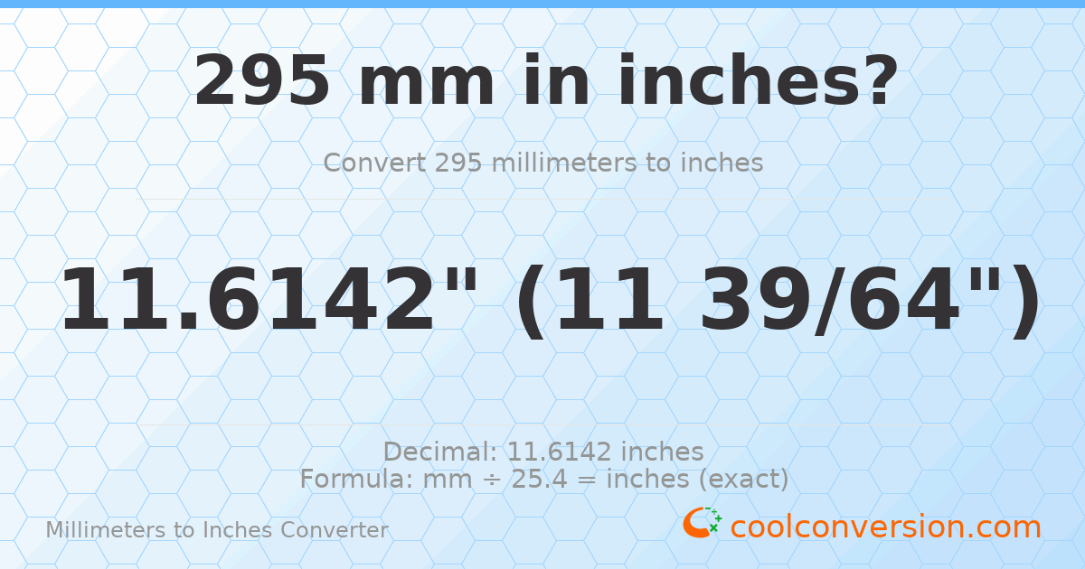 295 mm to inches — 11.6142"