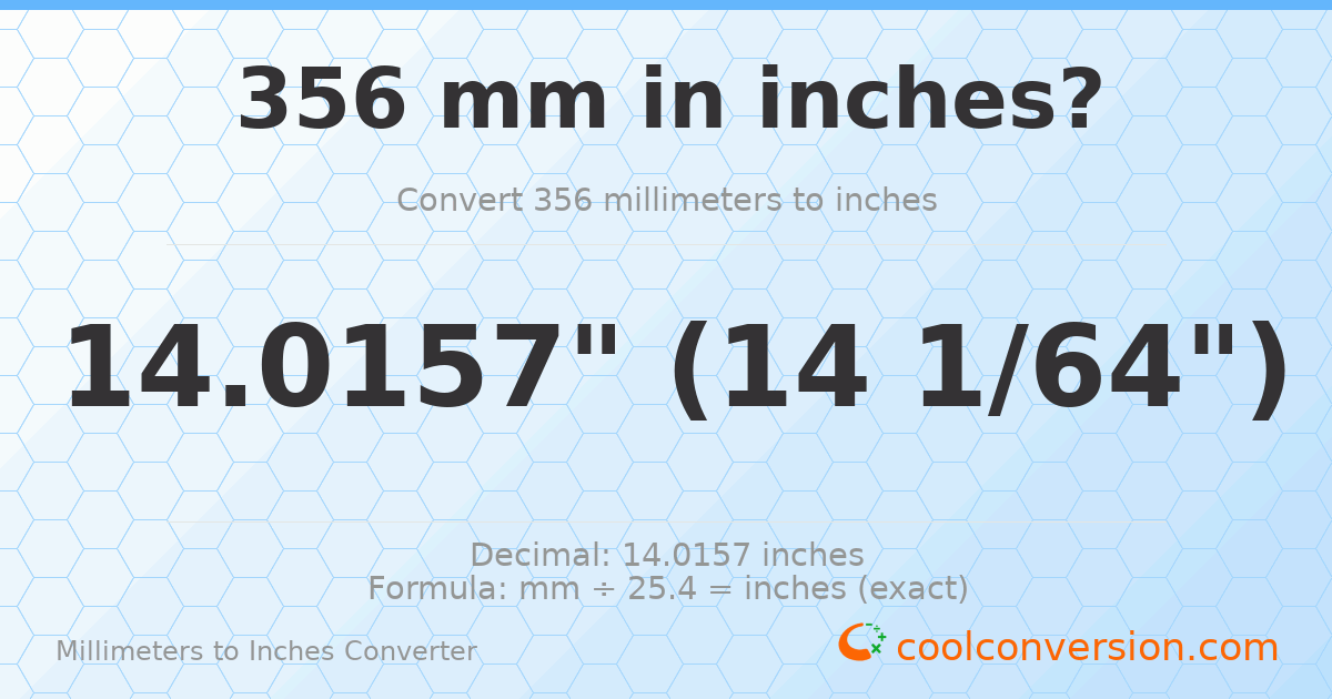 356 mm to inches — 14.0157"