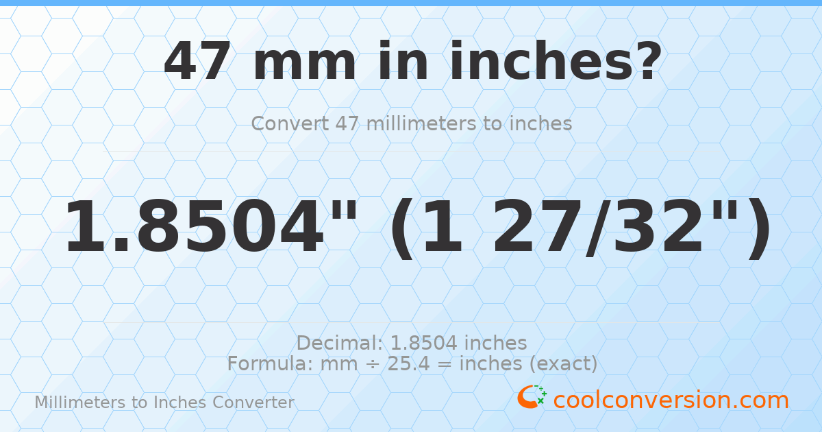 47 mm to inches — 1.8504"
