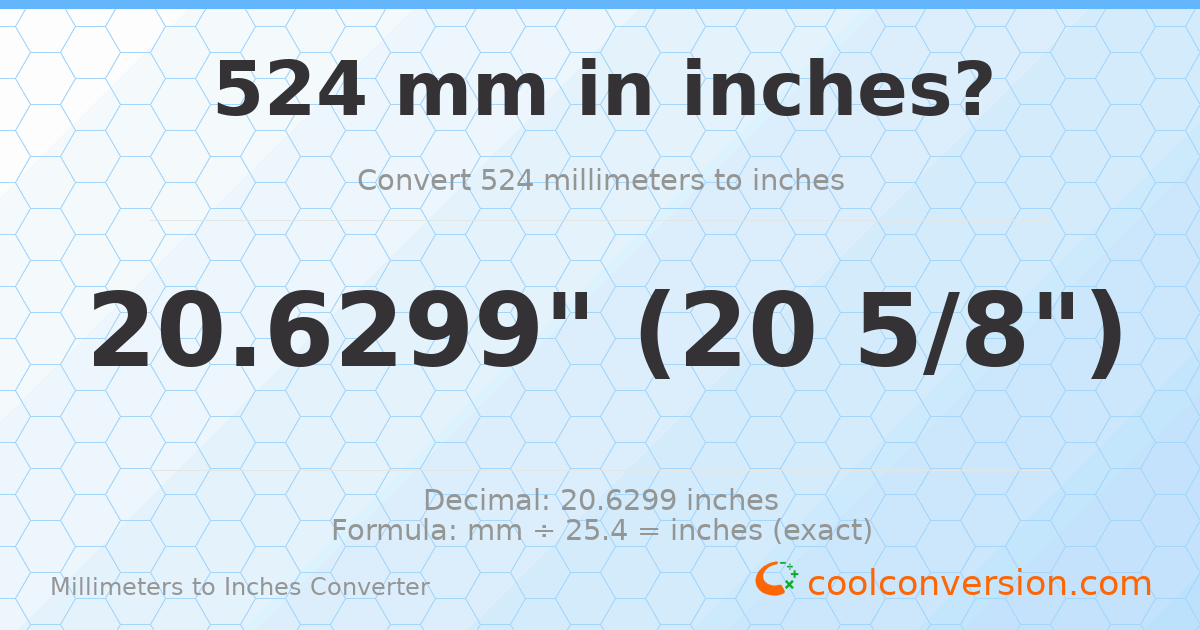 524 mm to inches — 20.6299"