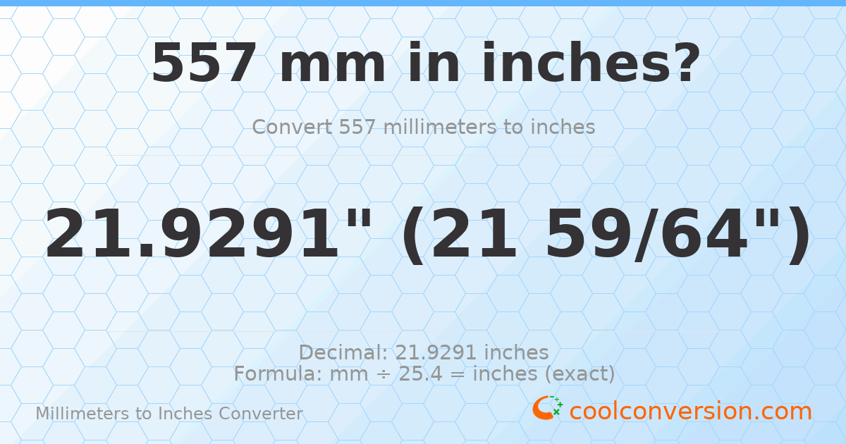 557 mm to inches — 21.9291"