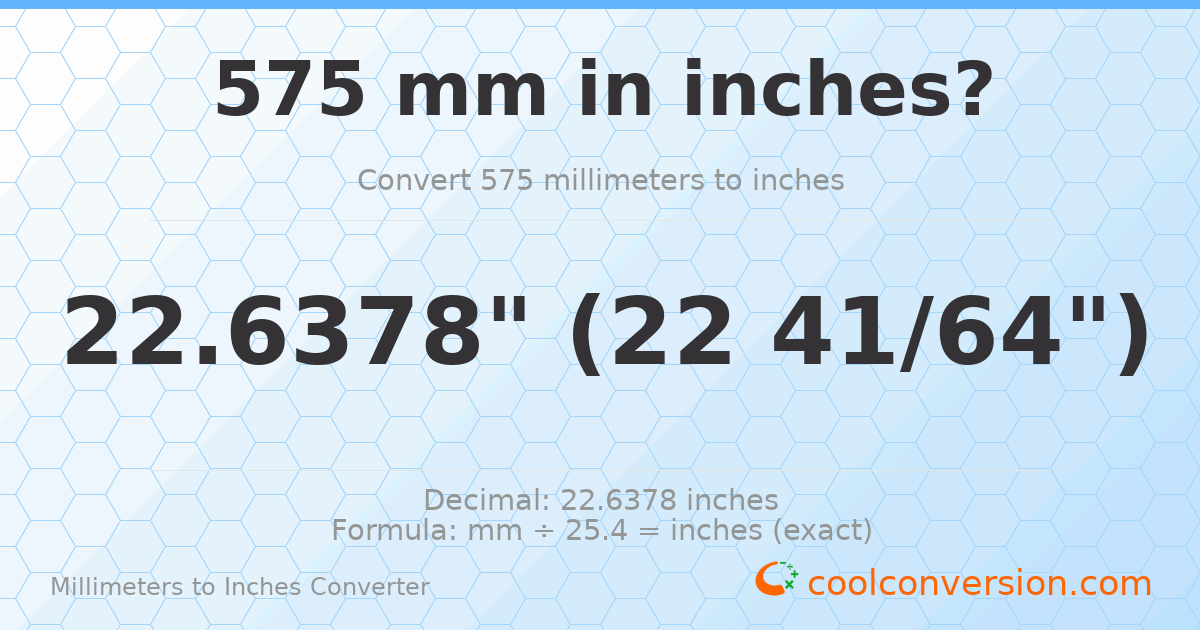 575 mm to inches — 22.6378"
