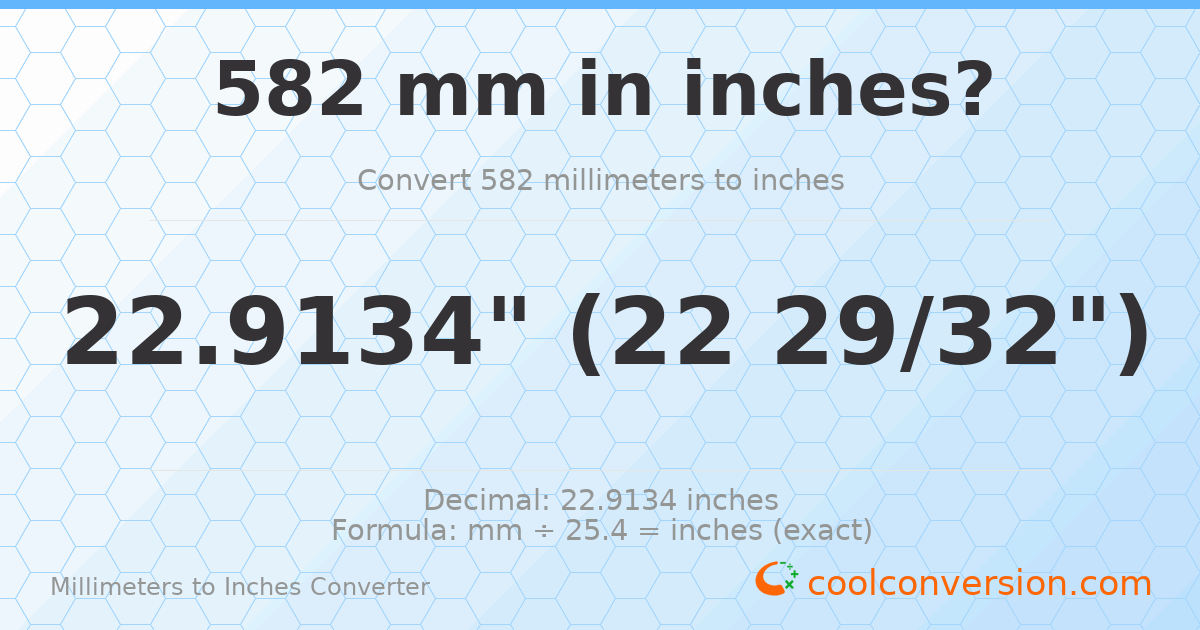 582 mm to inches — 22.9134"