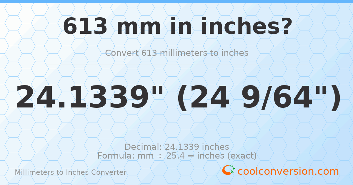 613 mm to inches — 24.1339"