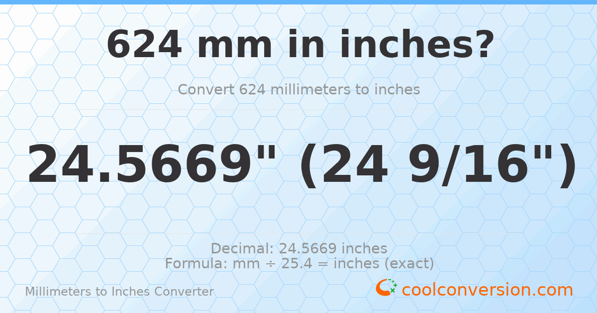 624 mm to inches — 24.5669"