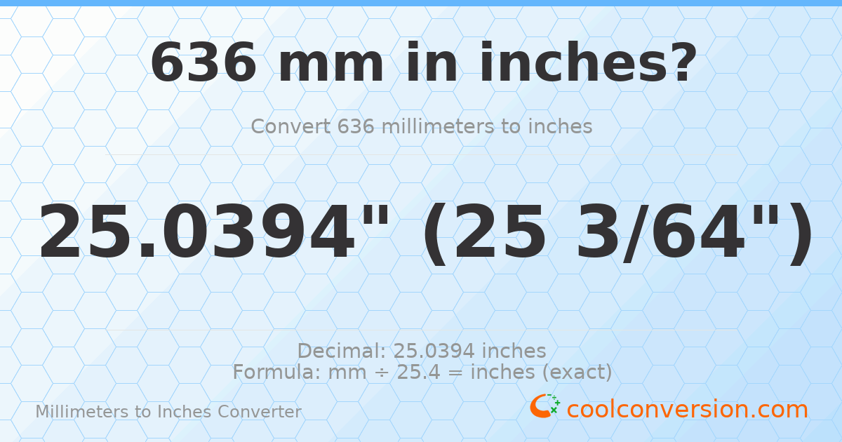 636 mm to inches — 25.0394"