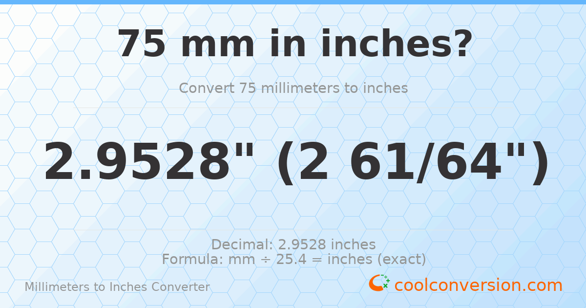 75 mm to inches — 2.9528"