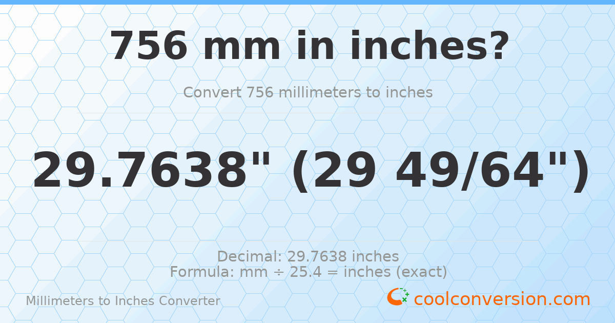 756 mm to inches — 29.7638"