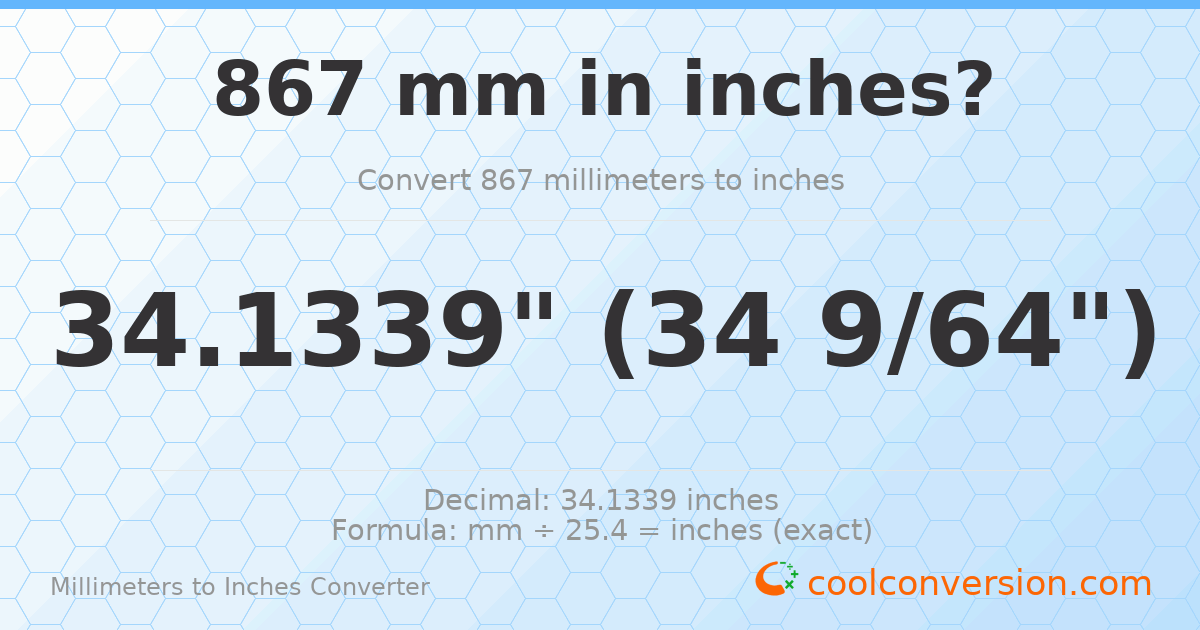 867 mm to inches — 34.1339"