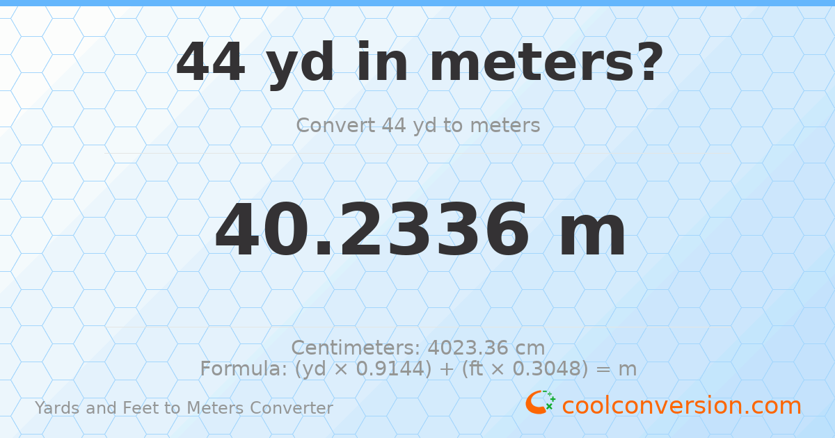 44 yd 0 ft to meters — 40.2336 m