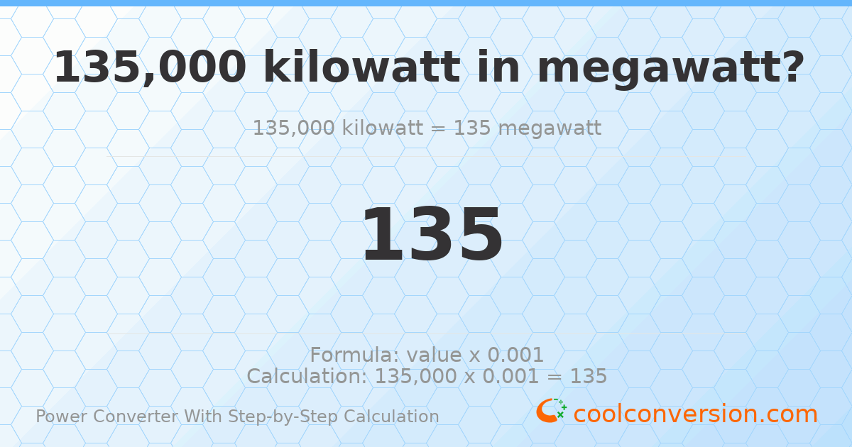 135000 kilowatts = 135 megawatts