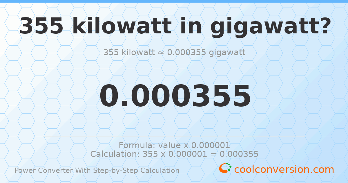 355 kilowatts = 0.000355 gigawatts