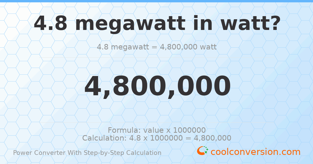 4.8 megawatts = 4800000 watts