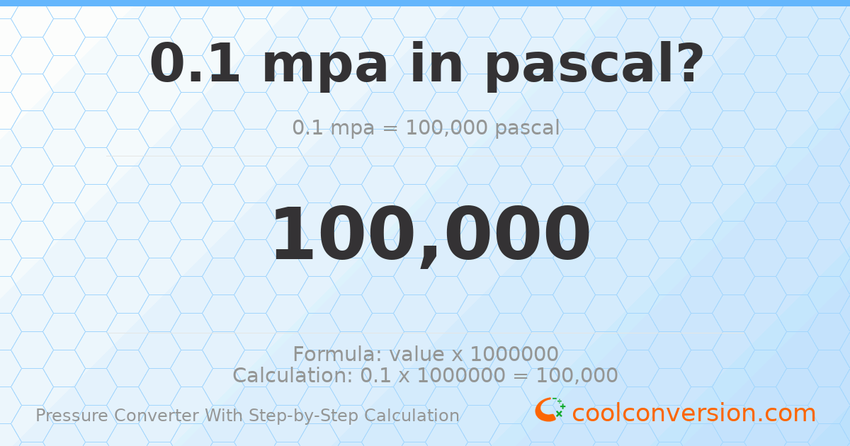 0.1 MPa = 100000 pascals