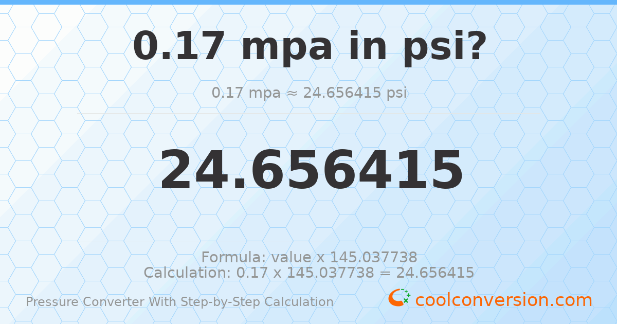 0.17 MPa = 24.6564 psi